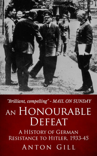 An Honourable Defeat: A History of German Resistance to Hitler, 1933-1945 (Inside the Reich)