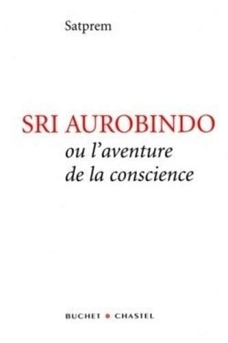 Sri Aurobindo ou l'Aventure de la Conscience