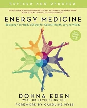 Energy Medicine: Balancing Your Body's Energies for Optimal Health, Joy, and VitalityUpdated and Expanded