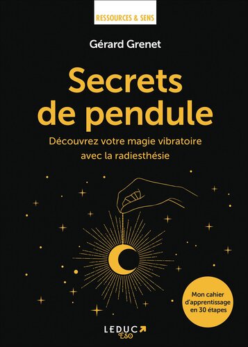 Secrets de pendule : découvrer votre magie vibratoire avec la radiesthésie