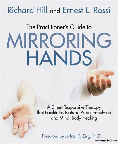 The practitioner’s guide to mirroring hands. A client-responsive therapy that facilitates natural problem solving and mind-body healing