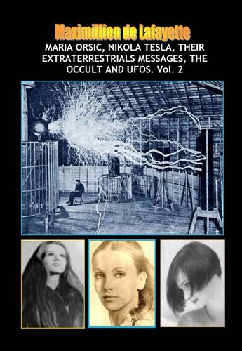 Maria Orsic, Nikola Tesla, Their Extraterrestrials Messages, The Occult And UFOs (Aliens, UFOs and the Occult)