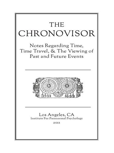 The chronovisor. Notes regarding time, time travel & the viewing of past and future events