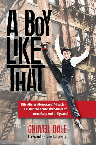 A Boy Like That: Hits, Misses, Messes, and Miracles as I Danced Across the Stages of Broadway and Hollywood