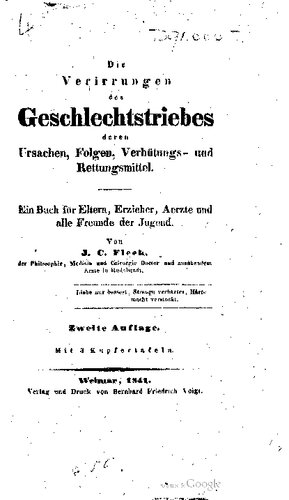 Die Verirrungen des Geschlechtstriebes deren Ursachen, Folgen, Verhütungs- und Rettungsmittel. Ein Buch für Eltern , Erzieher , Aerzte und alle Freunde der Jugend.