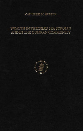 Wealth in the Dead Sea Scrolls and in the Qumran Community (Studies on the Texts of the Desert of Judah) (Studies on the Texts of the Desert of Judah)