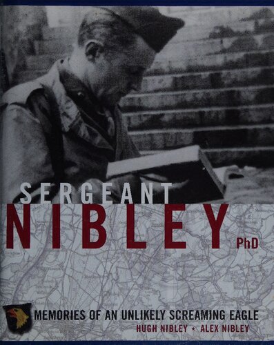 Sergeant Nibley, PhD. Memories of an Unlikely Screaming Eagle
