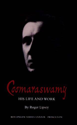 Coomaraswamy, Selected Papers : His Life and Work