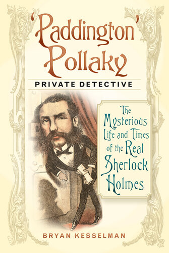 'Paddington' Pollaky, Private Detective: The Mysterious Life and Times of the Real Sherlock Holmes