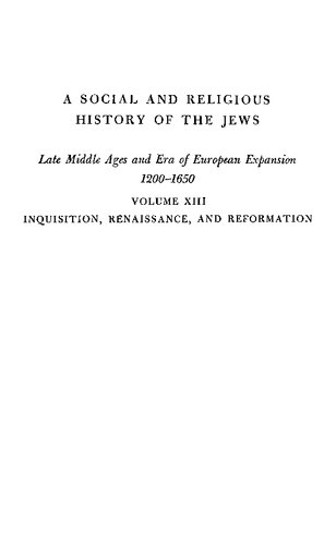 A Social Religious History of the Jews, Volume 13: Inquisition, Renaissance, and Reformation