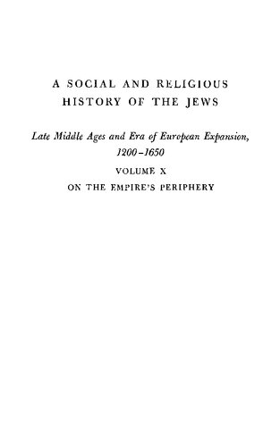 A Social and Religious History of the Jews, Volume 10: On the Empire's Periphery