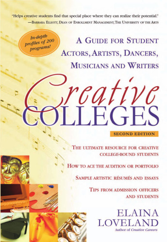 Creative Colleges: A Guide for Student Actors, Artists, Dancers, Musicians and Writers, Second Edition