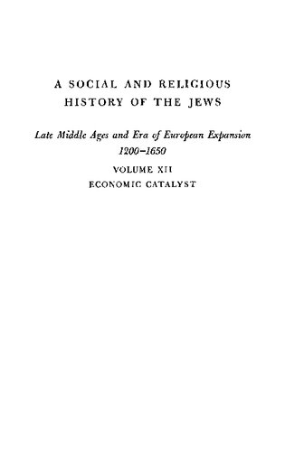 A Social and Religious History of the Jews, Volume 12: Economic Catalyst