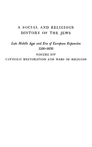Social and Religious History of the Jews, Volume 14: Catholic Restoration and Wars of Religion
