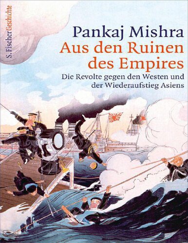 Aus den Ruinen des Empires: Die Revolte gegen den Westen und der Wiederaufstieg Asiens