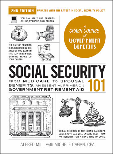 Social Security 101 : From Medicare to Spousal Benefits, an Essential Primer on Government Retirement Aid