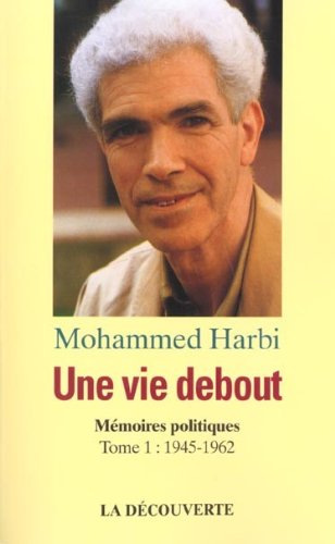 Une vie debout: Mémoires politiques (French Edition)