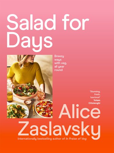 Salad for Days: Breezy ways with veg, all year round