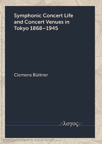 Symphonic Concert Life and Concert Venues in Tokyo 1868-1945