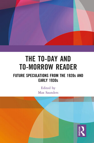 The To-day and To-morrow Reader: Future Speculations from the 1920s and Early 1930s