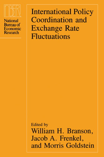 International Policy Coordination and Exchange Rate Fluctuations (National Bureau of Economic Research Conference Report)