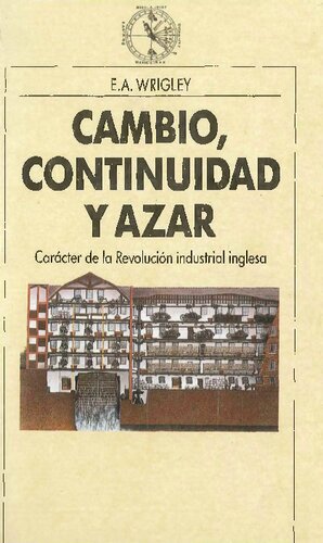 Cambio, continuidad y azar. Carácter de la Revolución industrial inglesa