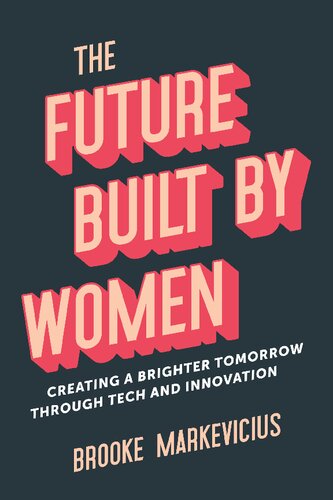 The Future Built by Women: Creating a Brighter Tomorrow Through Tech and Innovation