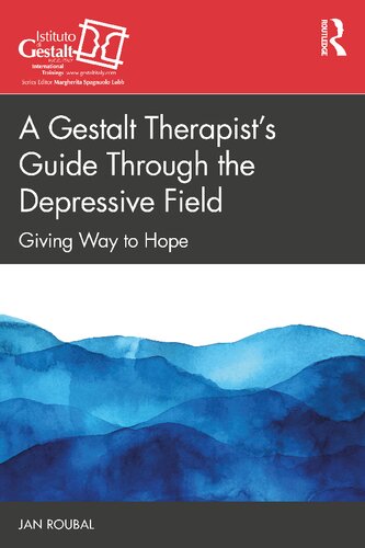 A Gestalt Therapist’s Guide Through the Depressive Field: Giving Way to Hope
