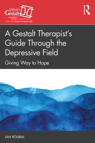 A Gestalt Therapist’s Guide Through the Depressive Field: Giving Way to Hope