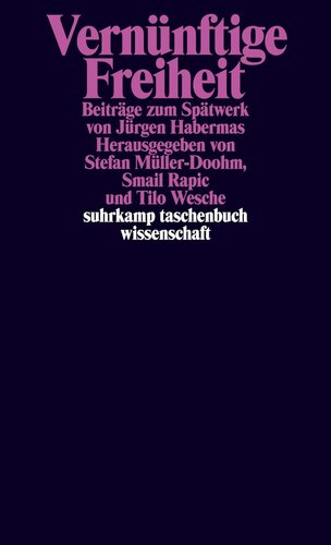 Vernünftige Freiheit: Beiträge zum Spätwerk von Jürgen Habermas