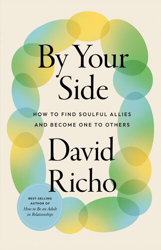 By Your Side : How to Find Soulful Allies and Become One to Others