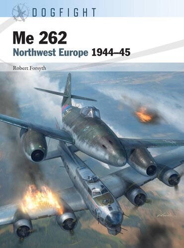 Me 262: Northwest Europe 1944–45 (Dogfight Book 6)