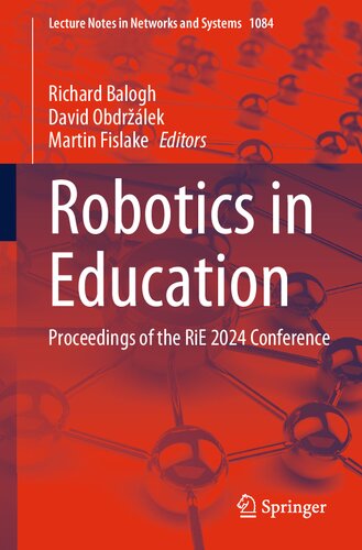 Robotics in Education: Proceedings of the RiE 2024 Conference (Lecture Notes in Networks and Systems, 1084)