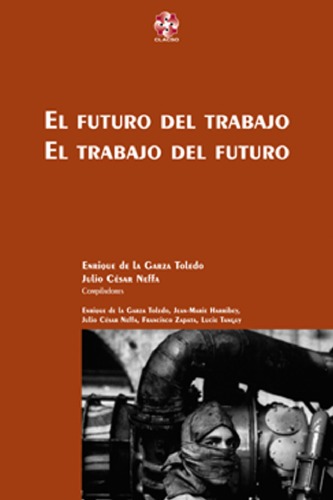 El Futuro del Trabajo, El Trabajo del Futuro (Coleccion Grupos de Trabajo de Clacso) (Spanish Edition)