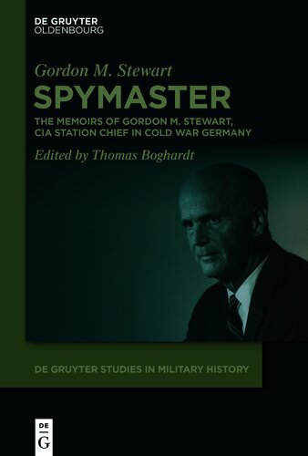 Spymaster: The Memoirs of Gordon M. Stewart, CIA Station Chief in Cold War Germany