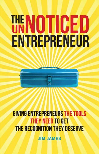 The UnNoticed Entrepreneur, Book 2: Giving Entrepreneurs the Tools They Need to Get the Recognition They Deserve