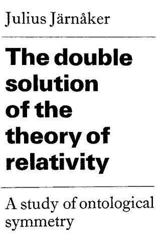 The Double Solution of the Theory of Relativity A Study in Ontological Symmetry