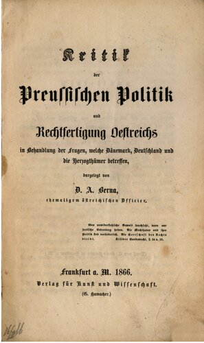 Kritik der Preussischen Politik und Rechtfertigung Oestreichs in Behandlung der Fragen, welche Dänemark, Deutschland und die Herzogthümer betreffen