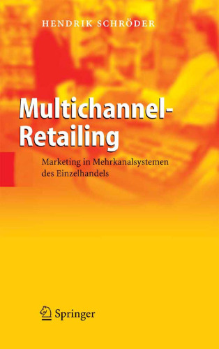 Multichannel-Retailing: Marketing in Mehrkanalsystemen des Einzelhandels (German Edition)