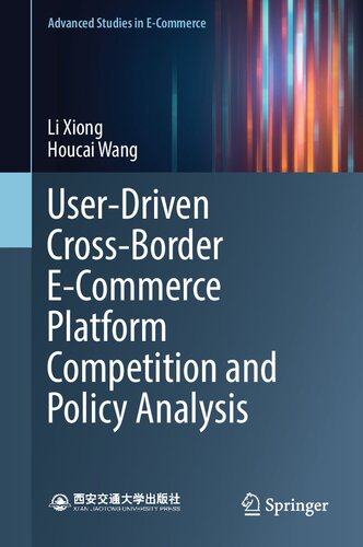 User-Driven Cross-Border E-Commerce Platform Competition and Policy Analysis (Advanced Studies in E-Commerce)