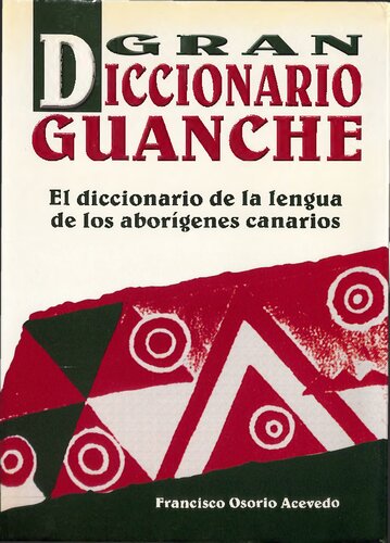 Gran diccionario guanche: El diccionario de la lengua de los aborígenes canarios