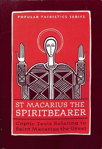 St. Macarius the Spiritbearer: Coptic Texts Relating to Saint Macarius the Great