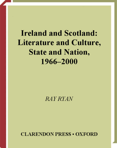 Ireland and Scotland: Literature and Culture, State and Nation, 1966-2000 (Oxford English Monographs)