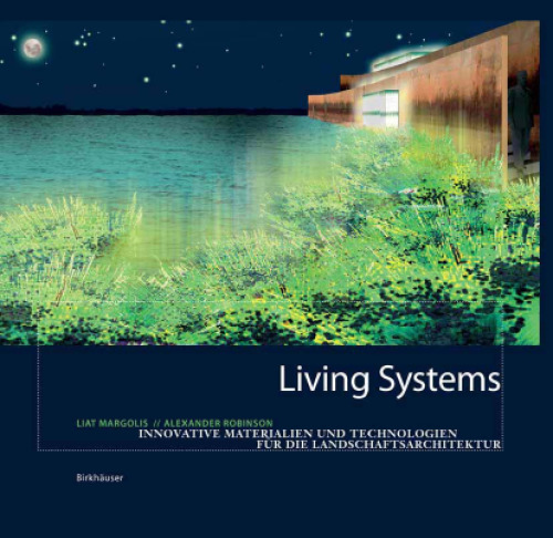 Living Systems: Innovative Materialien und Technologien fur die Landschaftsarchitektur (German Edition)