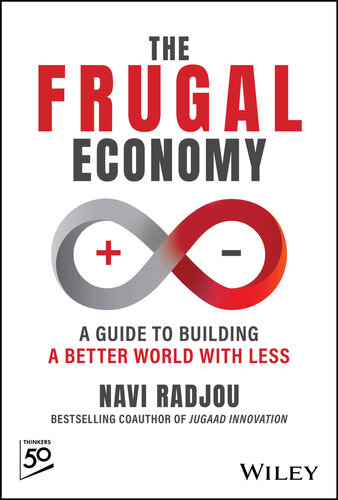 The Frugal Economy : A GUIDE TO BUILDING A BETTER WORLD WITH LESS