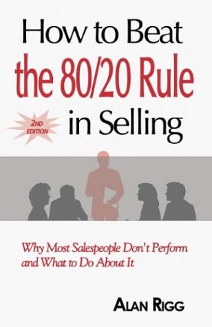 How To Beat The 80 20 Rule In Selling: Why Most Salespeople Don't Perform And What To Do About It