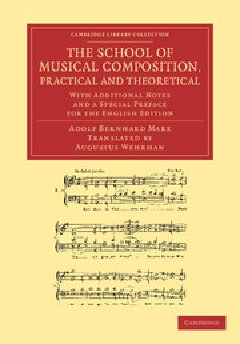 The School of Musical Composition, Practical and Theoretical: With Additional Notes And A Special Preface For The English Edition