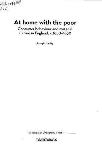 At home with the poor: Consumer behaviour and material culture in England, c.1650-1850 (Studies in Design and Material Culture)