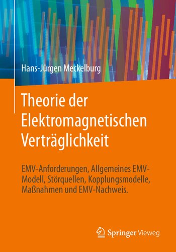 Theorie der Elektromagnetischen Verträglichkeit: EMV-Anforderungen, Allgemeines EMV-Modell, Störquellen, Kopplungsmodelle, Maßnahmen und EMV-Nachweis. (German Edition)