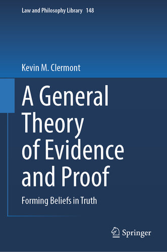 A General Theory of Evidence and Proof: Forming Beliefs in Truth